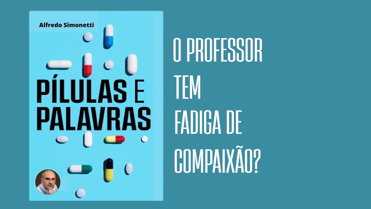 O Professor tem fadiga de compaix&atilde;o? | Dr. Alfredo Simonetti