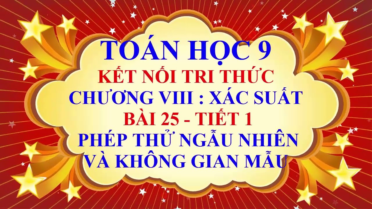 Toán học lớp 9 - Kết nối tri thức - Chương 8 - Bài 25 -Phép thử ngẫu nhiên và không gian mẫu -Tiết 1