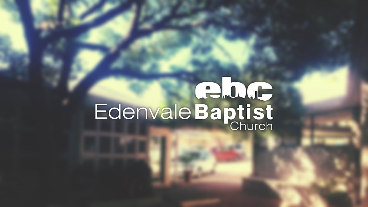 Edenvale Baptist Church - Sunday Service 29 March 2020