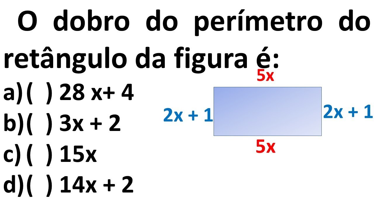 O dobro do perímetro do retângulo da figura é?