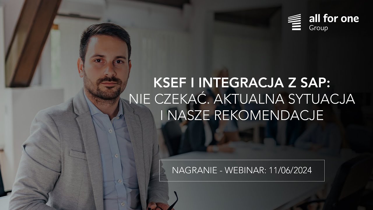 KSeF i integracja z SAP: nie czekać. Aktualna sytuacja i nasze rekomendacje