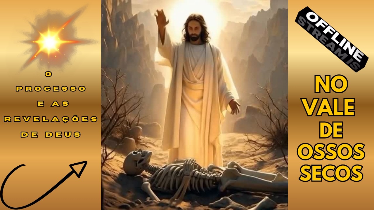 🎞️- O PROCESSO E AS REVELA&Ccedil;&Otilde;ES DE DEUS -  NO VALE DE OSSOS 🦴 SECOS/@meninadeourooficial