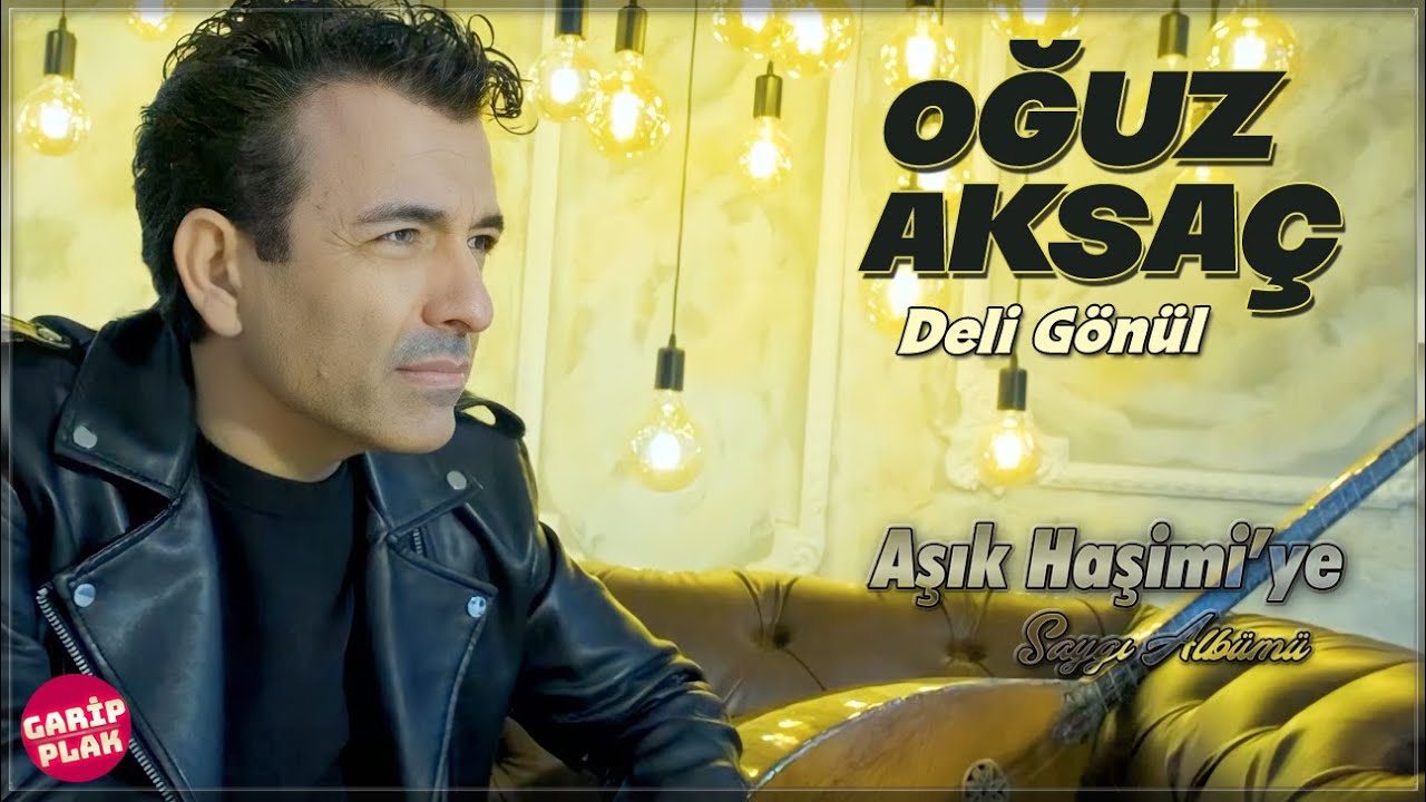 Oğuz Aksaç - Deli Gönül ( Haşimiye Saygı Albümü )