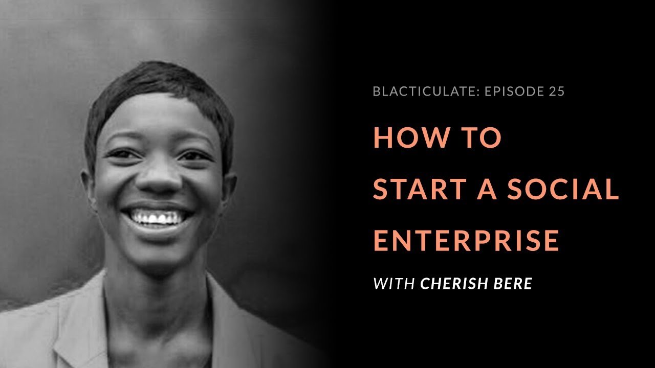 EP 25: HOW TO CREATE A SOCIAL ENTERPRISE w/ Cherish Bere