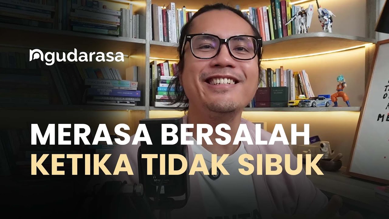 Tonton Ini Kalau Kamu Selalu Merasa Bersalah Setiap Tidak Sibuk