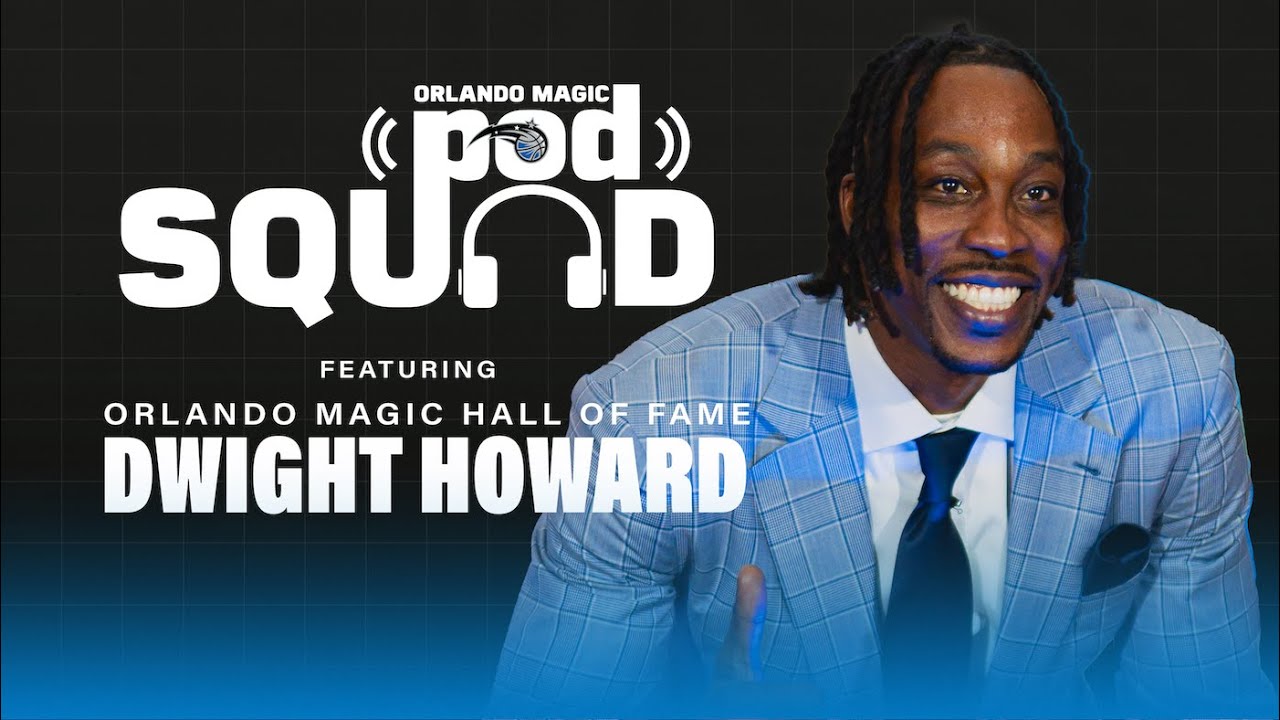 New Orlando Magic Hall of Fame Inductee Dwight Howard on Orlando Magic Pod Squad