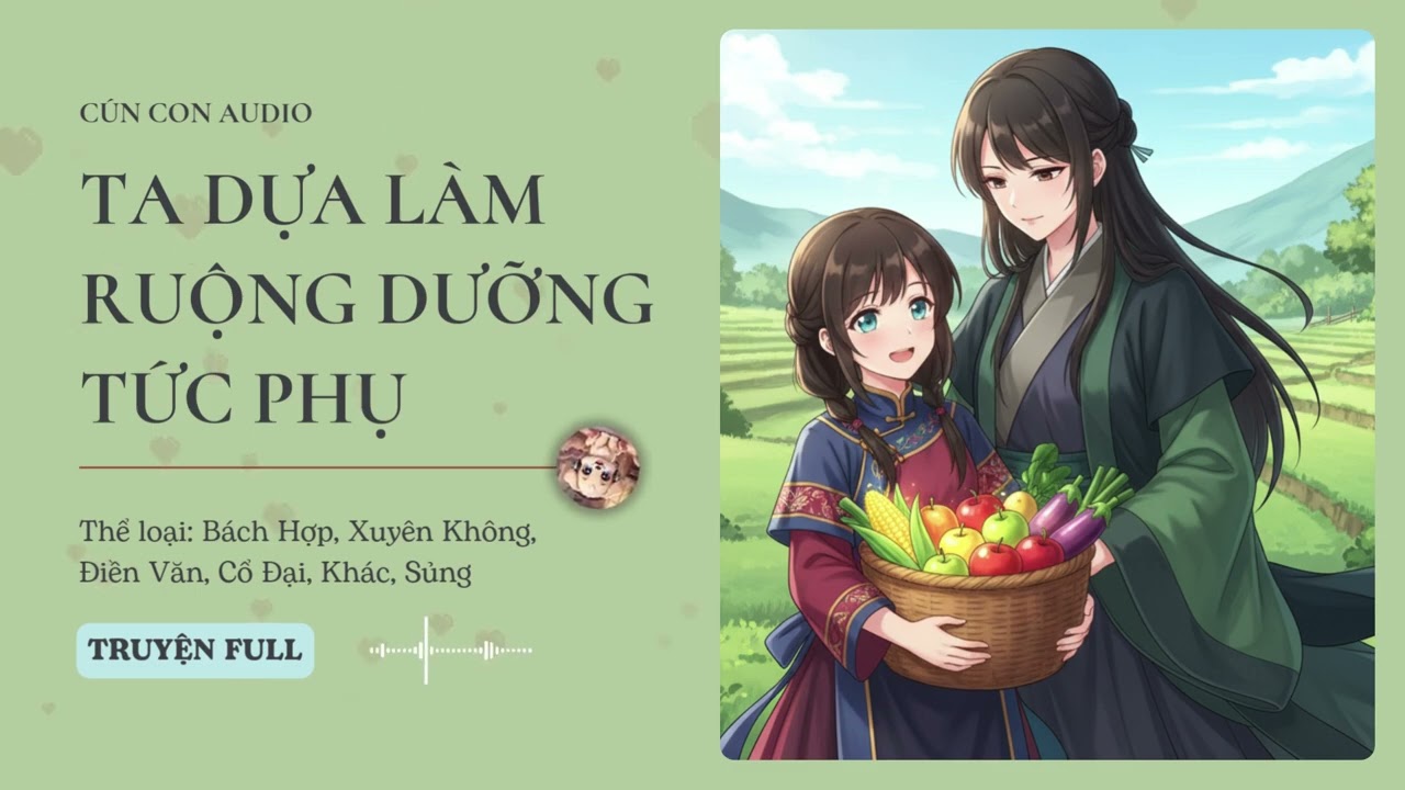Ta Dựa Làm Ruộng Dưỡng Tức Phụ Chương 46 - 60 Audio Bách Hợp, Xuyên Không, Điền Văn, Cổ Đại, Khác
