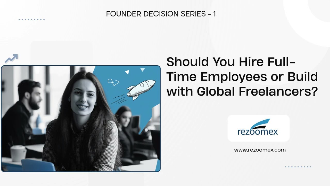 Should you Hire Full Time Employees or Build with Global Freelancers?