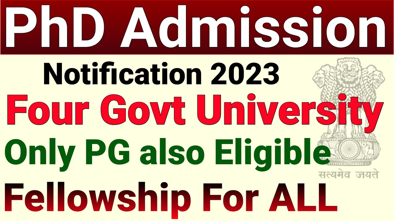 4 GOVT UNIVERSITY PhD ADMISSIONS 2023 I WITHOUT NET, SET, GATE ELIGIBLE I FELLOWSHIPS FOR ALL
