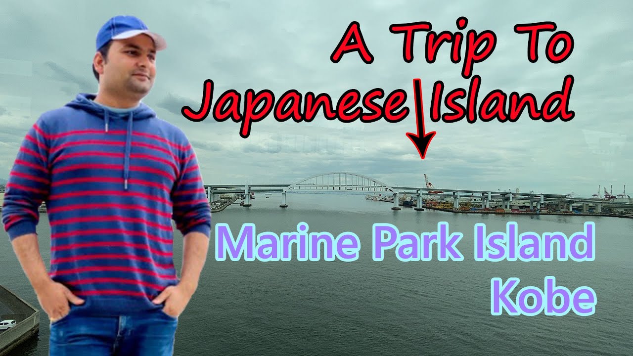 A Trip To Japanese Island Aka Marine Park Island, Kobe | Abhi Aya ! Abhishek Dube