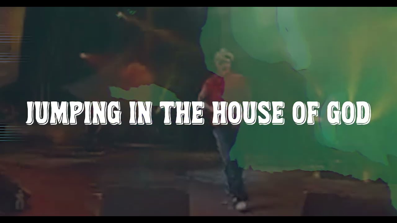 Jumping in the House of God Lyric Video