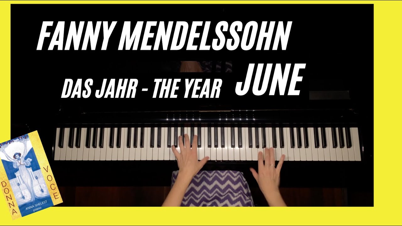 Ep. 35. Fanny Mendelssohn Das Jahr (The Year). June. Anna Shelest, piano