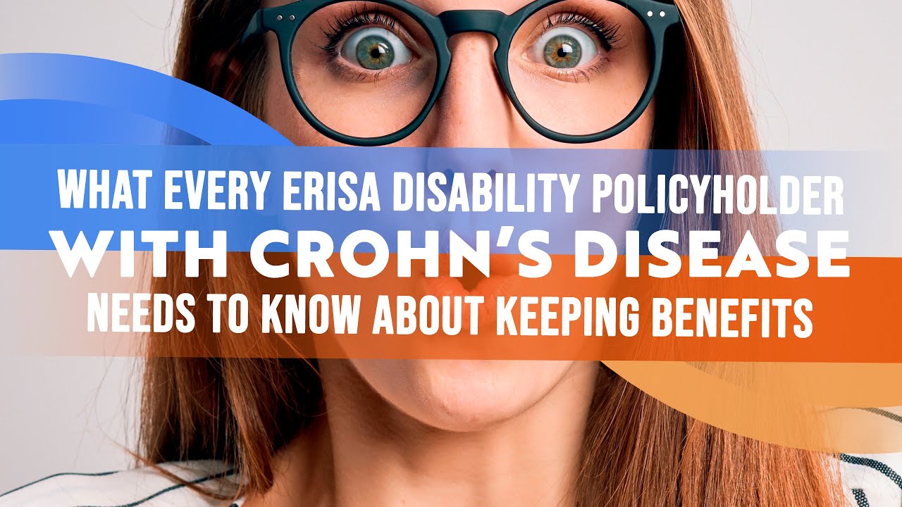 What Every ERISA Disability Policy Holder With Crohn's Needs To Know About Keeping Your Benefits