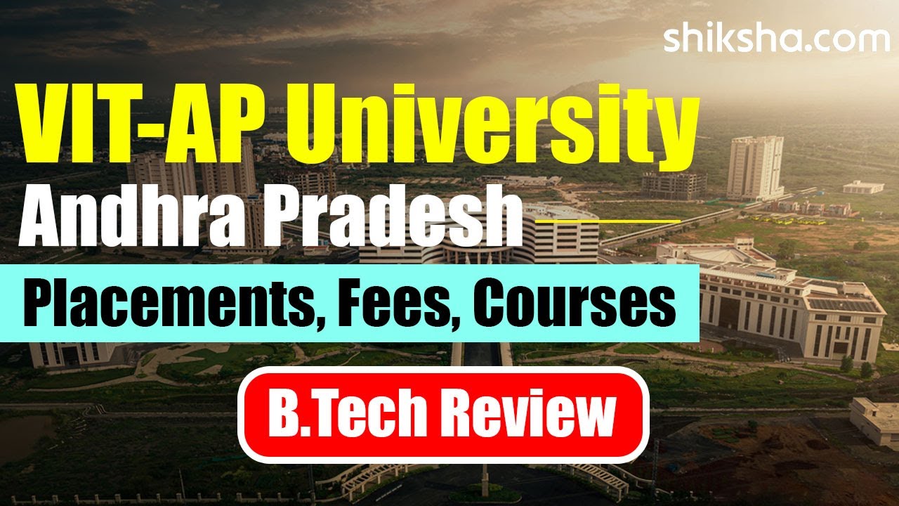 VIT-AP University BTech Review | Fees, Admission, Placements, Cutoff