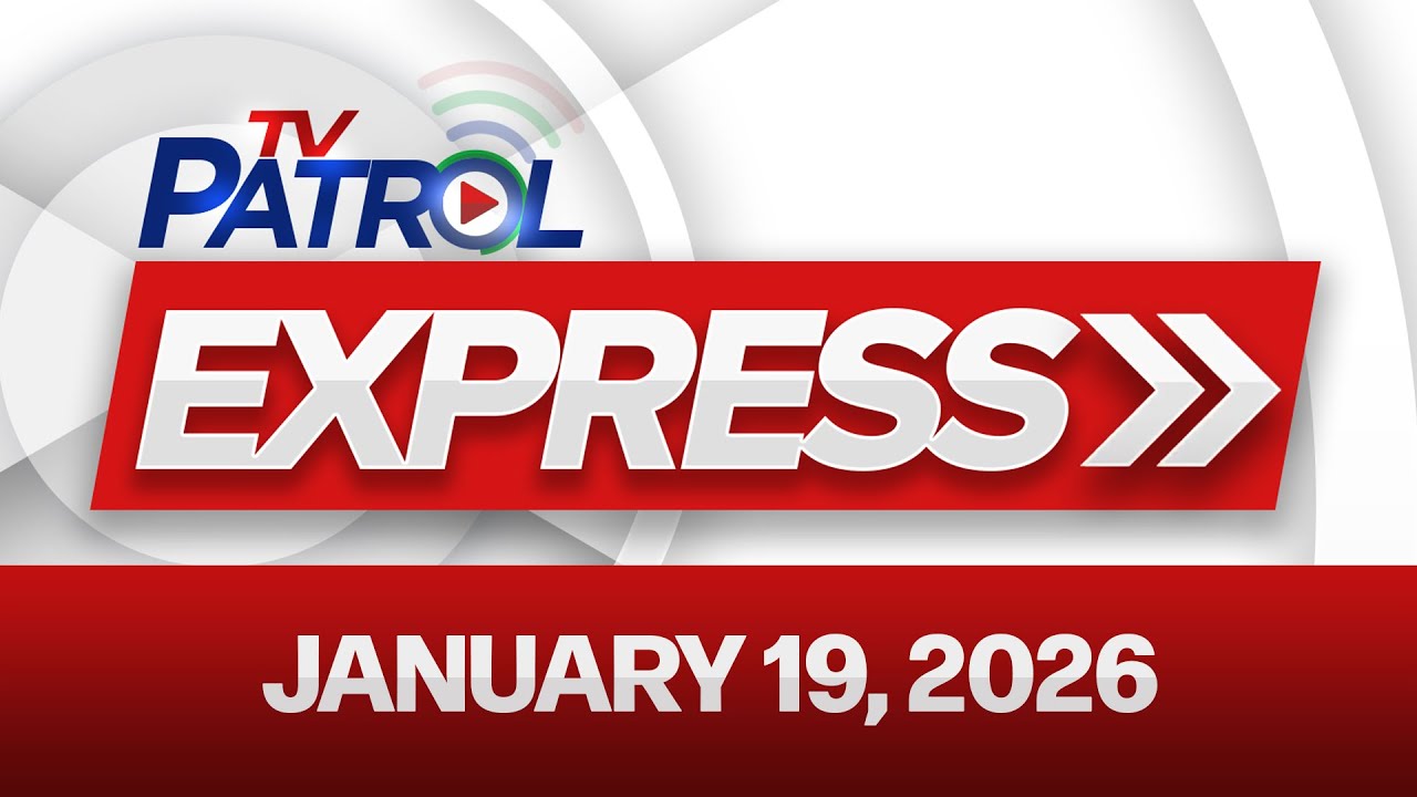 TV Patrol Express January 19, 2026
