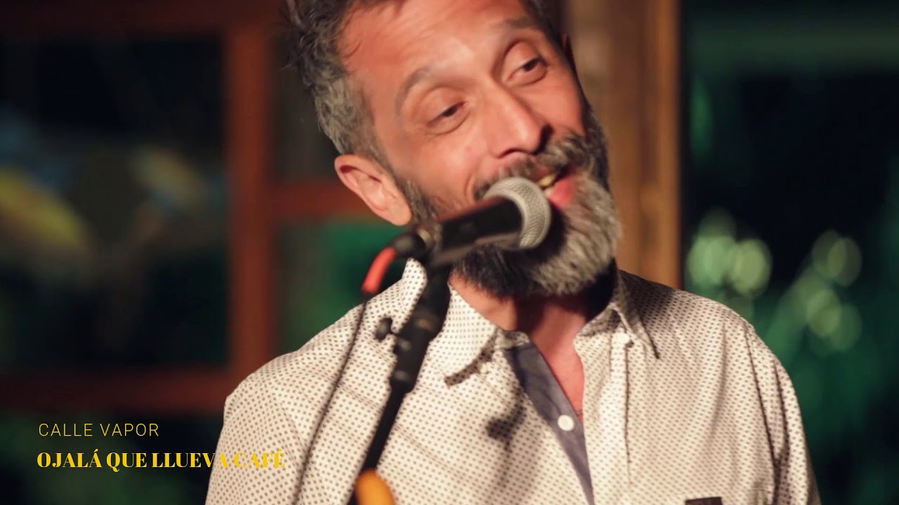 Calle Vapor + Luciano Debanne  -  Ojalá que llueva café (de Juan Luis Guerra)