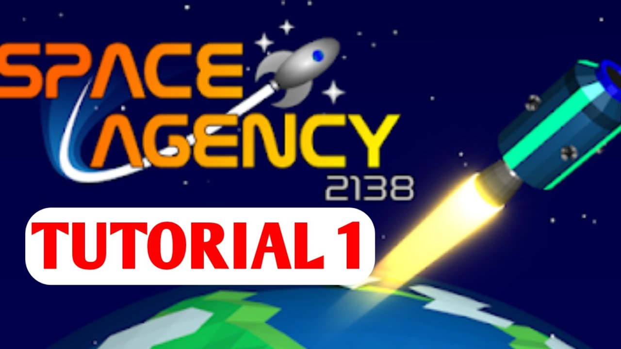 SPACE AGENCY 2138 | TUTORIAL 1 | BUILD AND LAUNCH