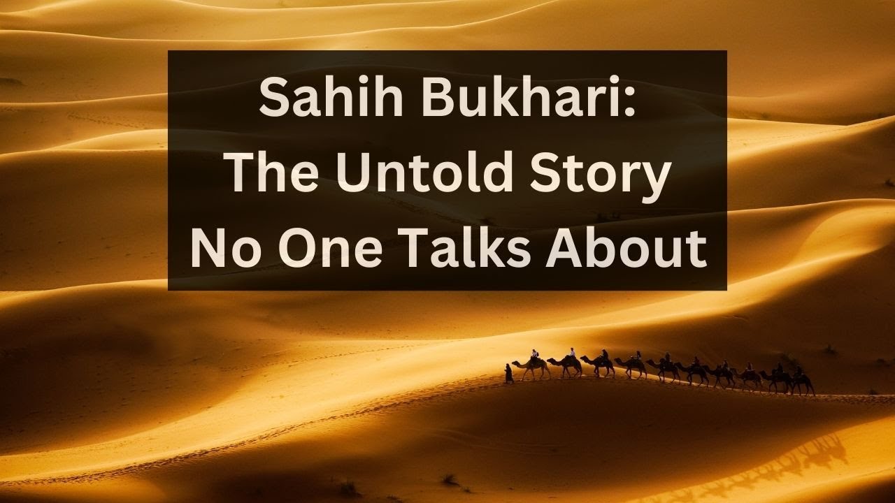 Sahih Bukhari: The Untold Story No One Talks About