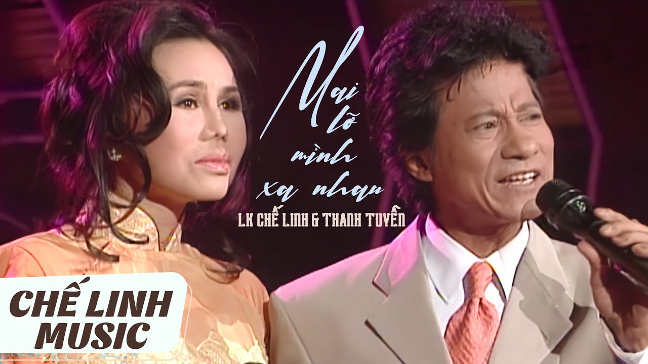 CHẾ LINH & THANH TUYỀN - LIÊN KHÚC MAI LỠ MÌNH XA NHAU (TÚ NHI), ĐỪNG NÓI XA NHAU (HÀN CHÂU) | 4K MV
