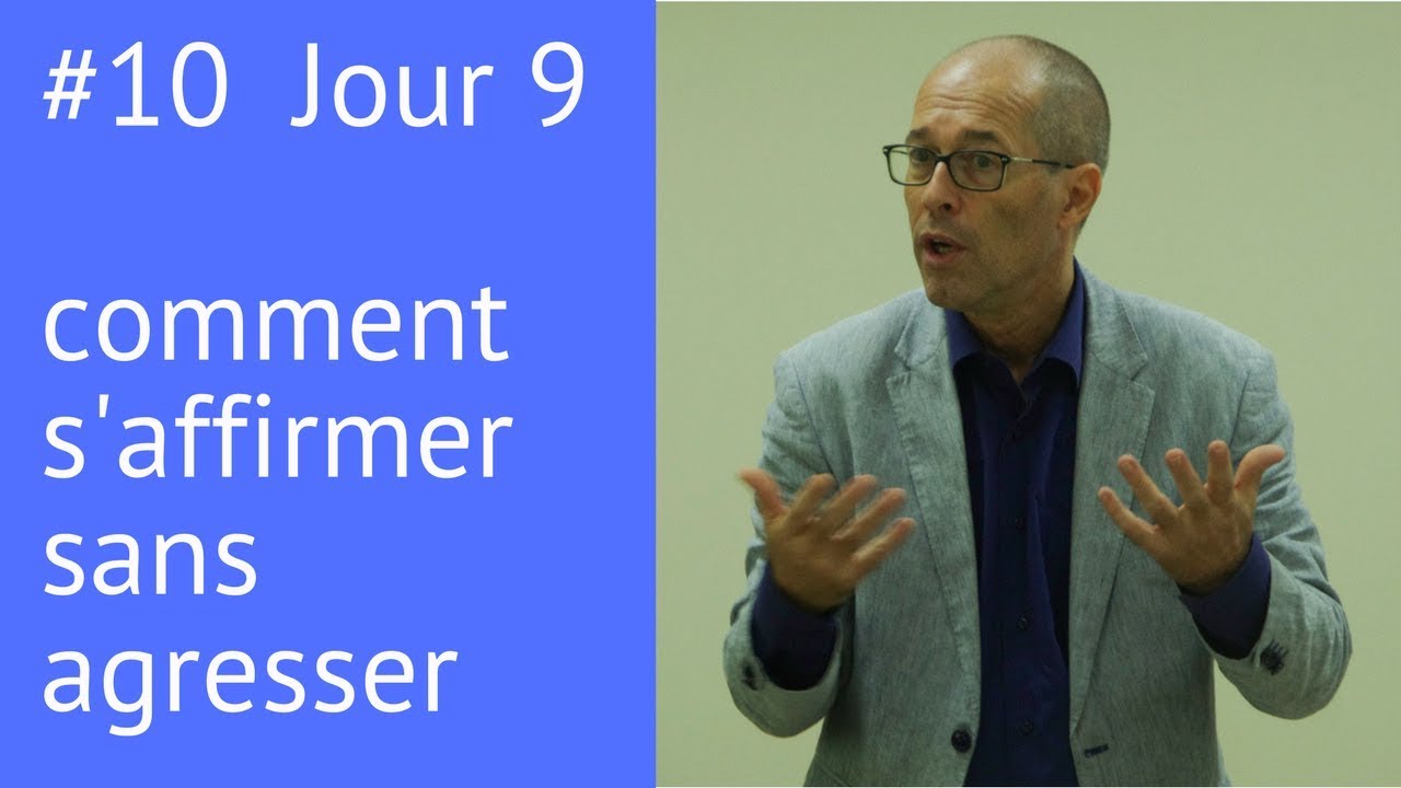 Jour 9 : comment s'affirmer sans agresser