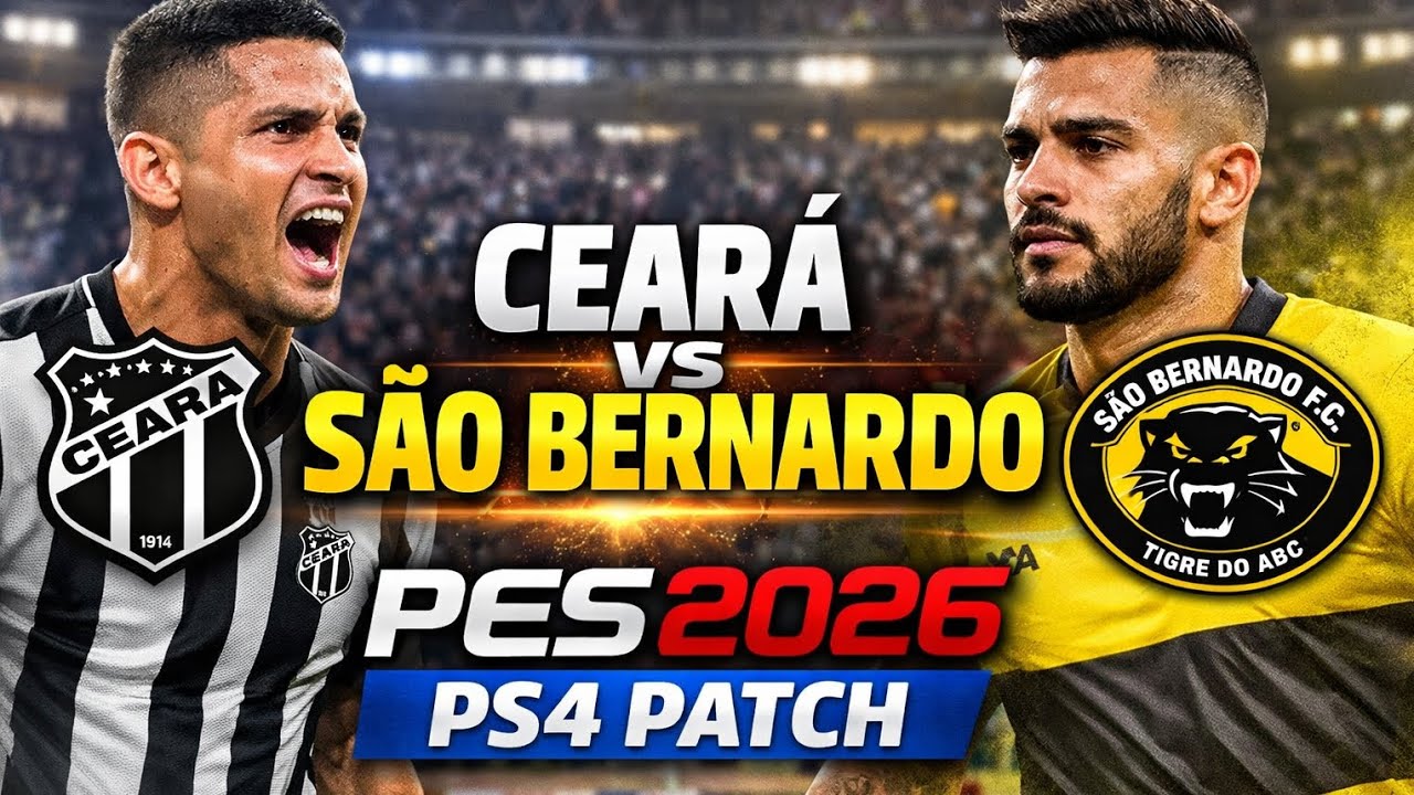 ⚽🔥 CEARÁ X SÃO BERNARDO | BRASILEIRÃO SÉRIE B | PES 2026 PS4 PATCH 🔥⚽