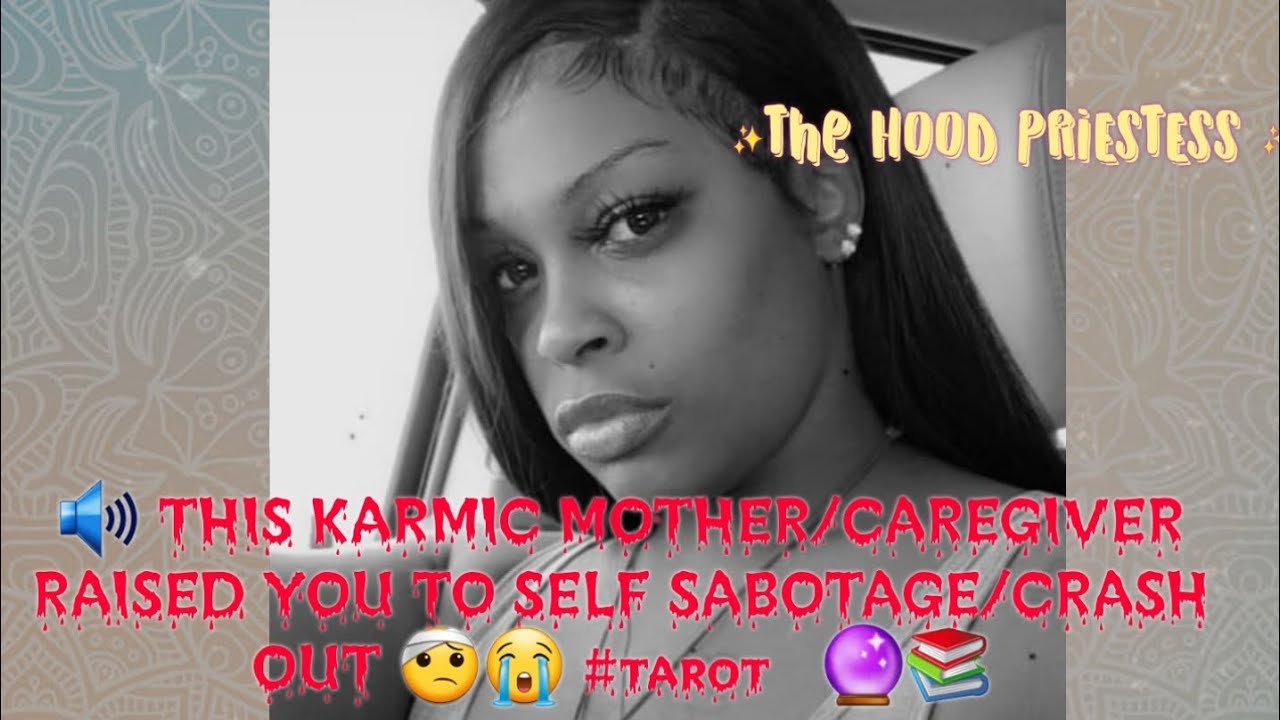 🔊 THIS KARMIC MOTHER/CAREGIVER  RAISED YOU TO SELF SABOTAGE/CRASH OUT 🤕😭 🔮📚