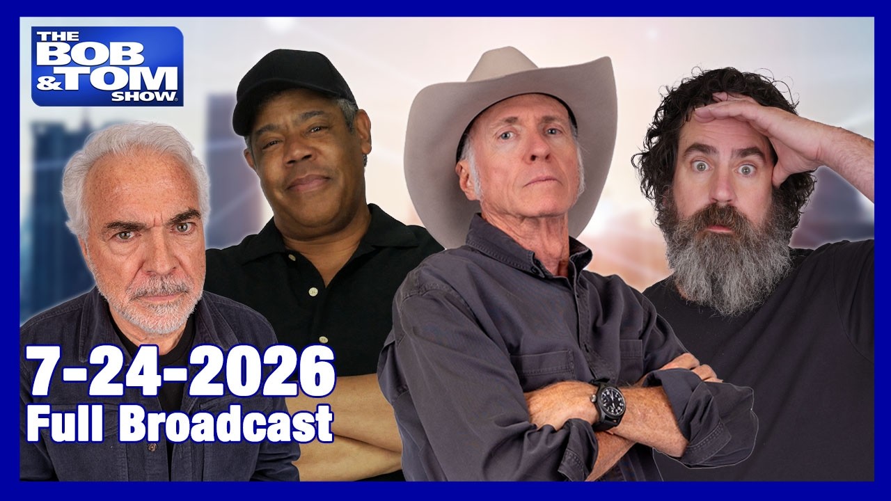The BOB AND TOM SHOW - July 24, 2026