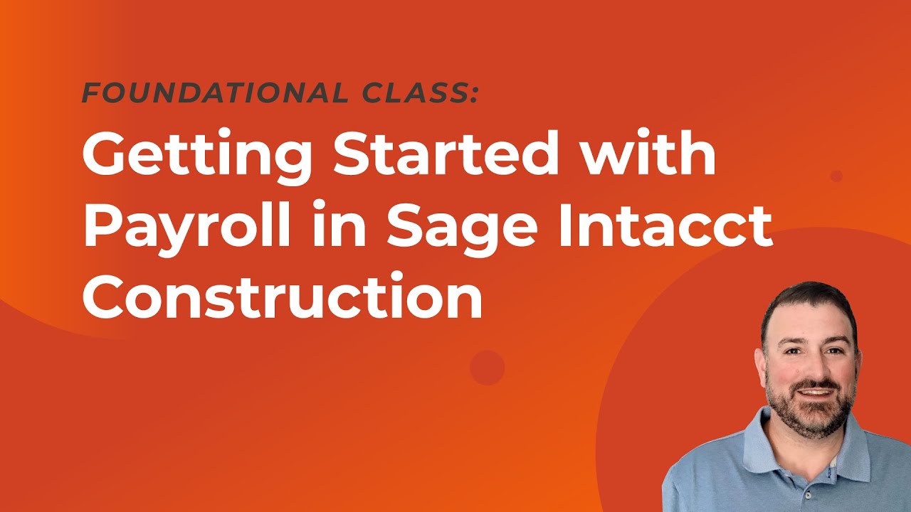 Getting Started with Payroll in Sage Intacct Construction