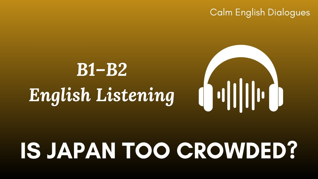 Is Japan Too Crowded Now? | English Listening Practice (B1–B2)