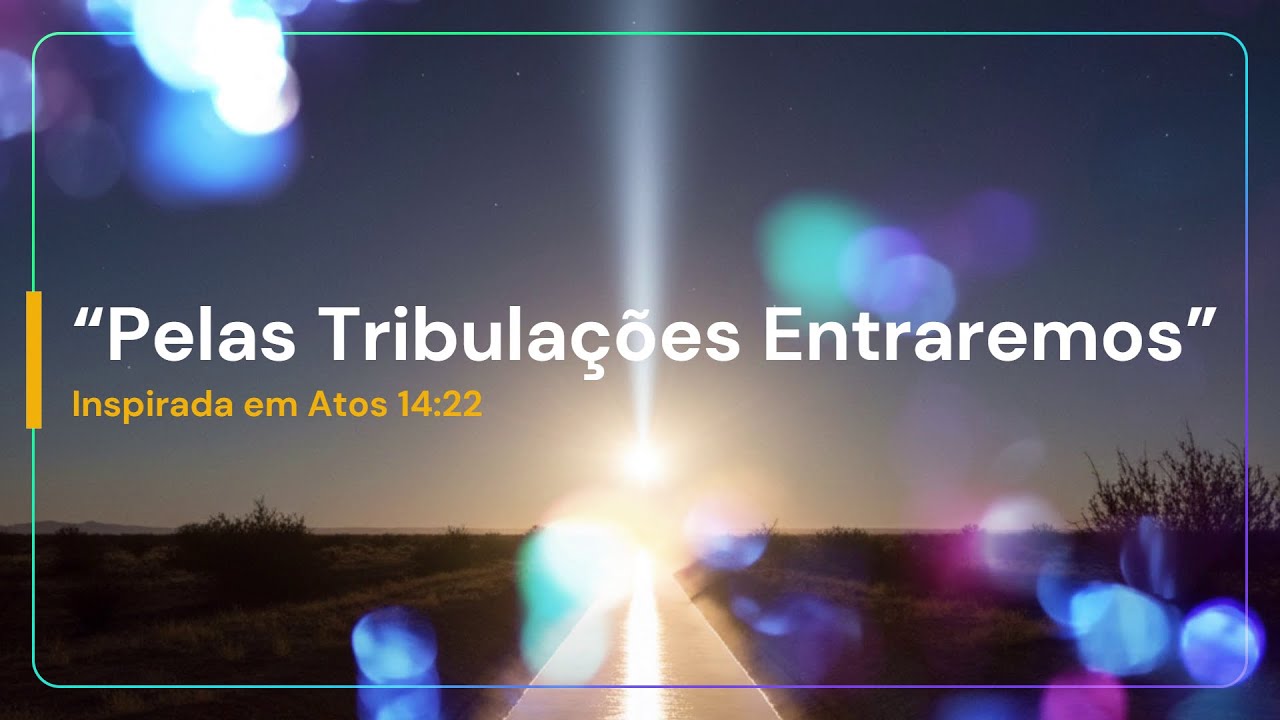 Pelas Tribulações Entraremos YouTube Edition