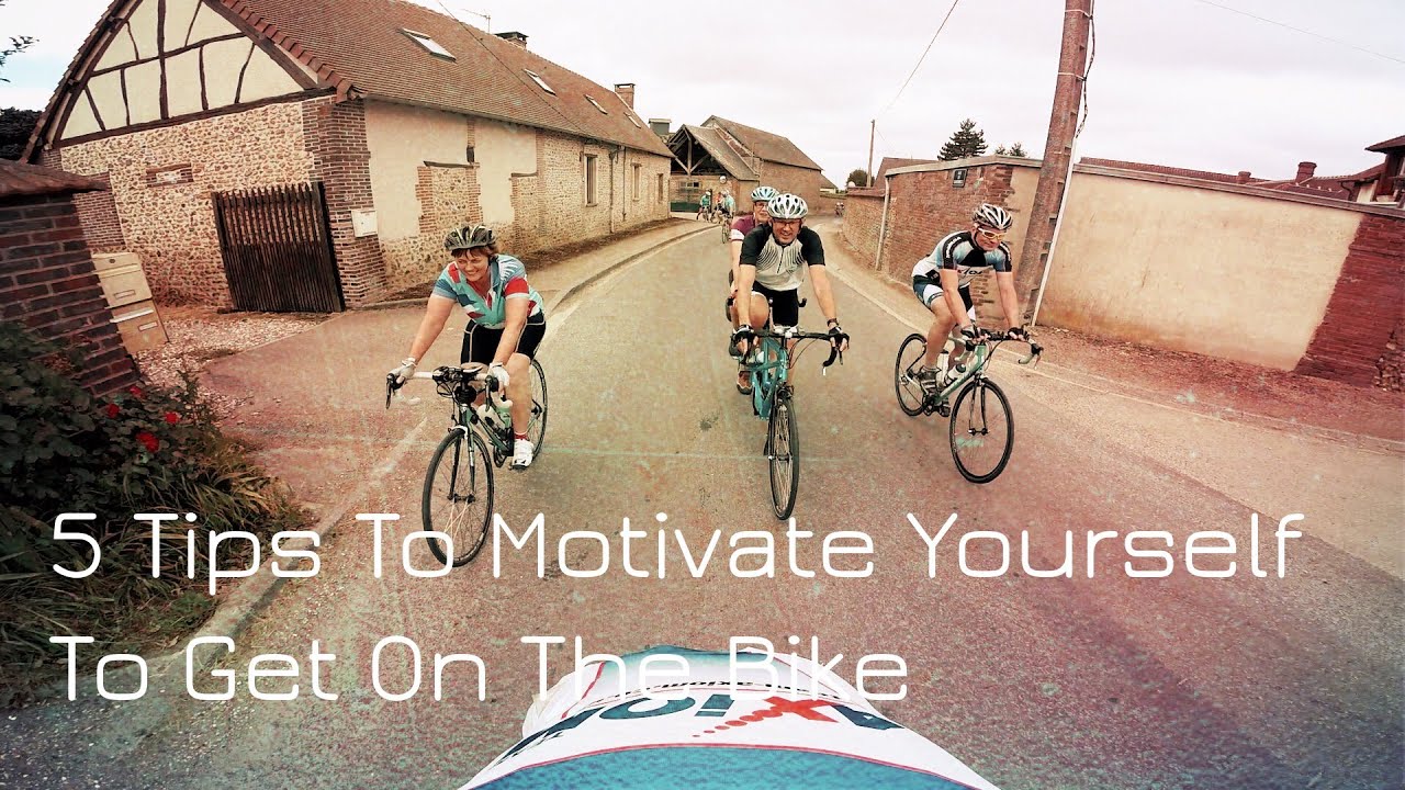 5 Tips To Motivate Yourself To Get On The Bike