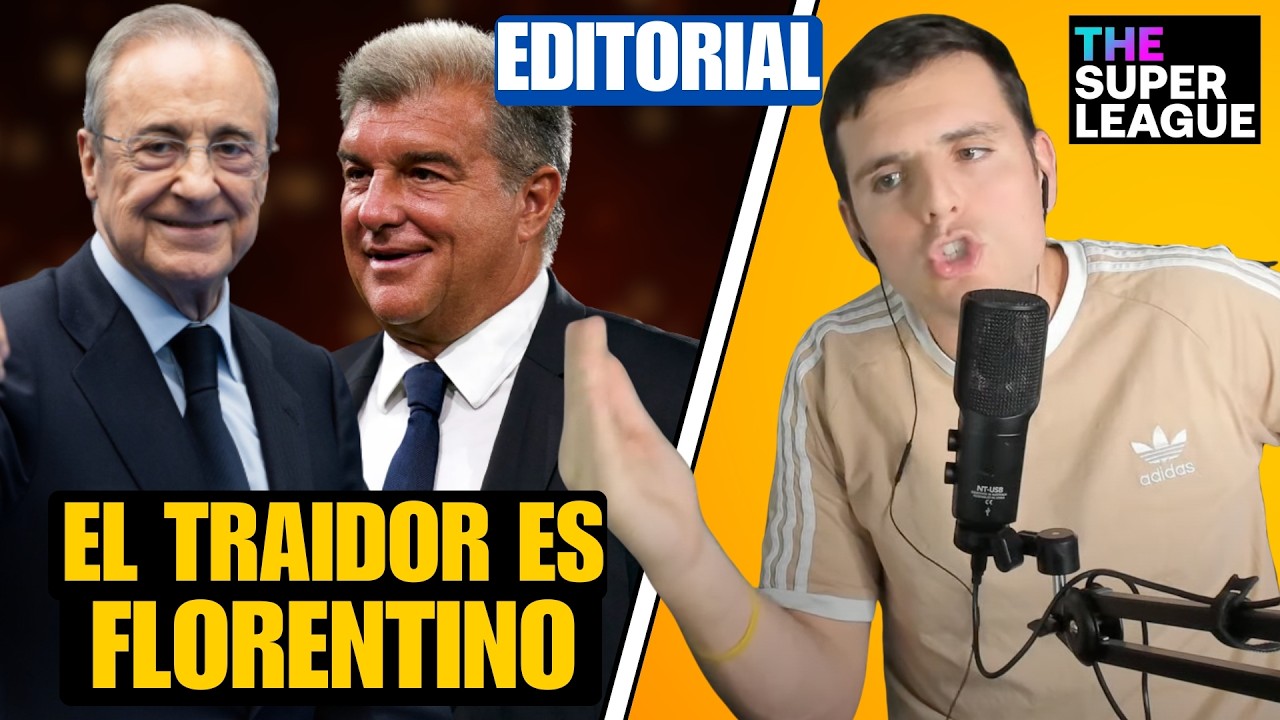 EL TRAIDOR NO ES LAPORTA: EL TRAIDOR ES FLORENTINO PÉREZ