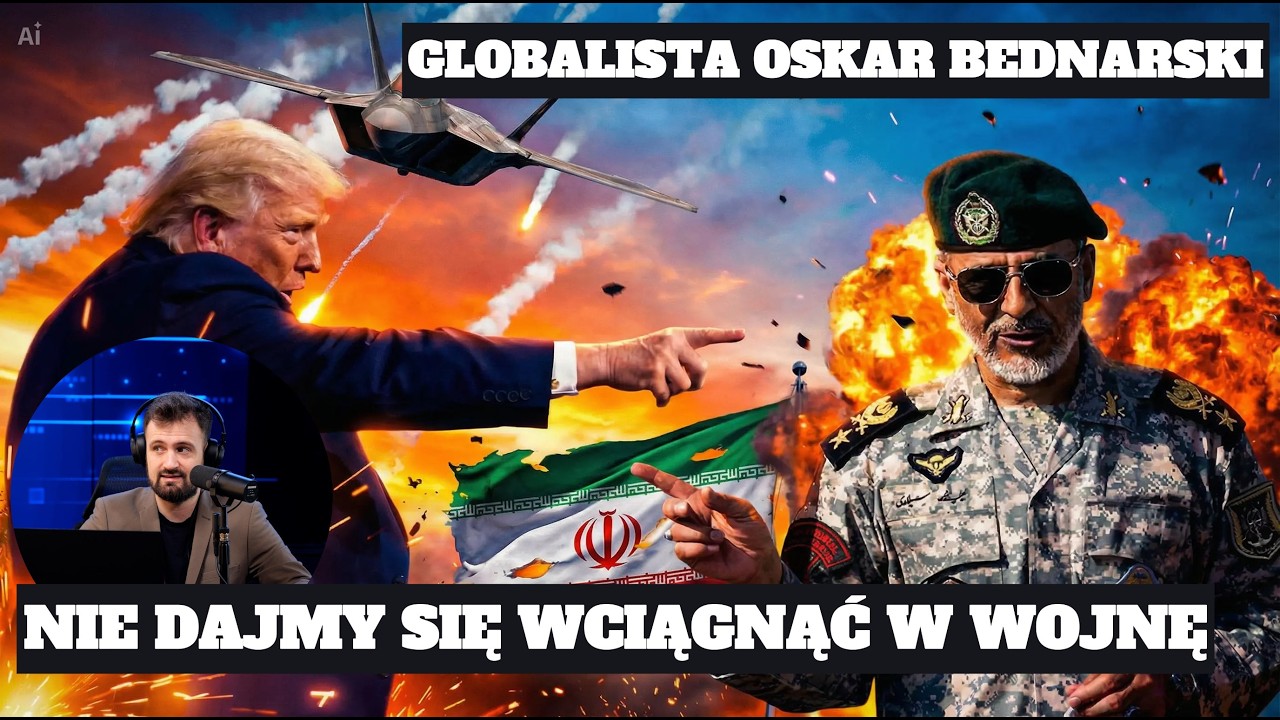 OSKAR BEDNARSKI GLOBALISTA - POLSKA powinna od wojny w IRANIE trzymać się z daleka