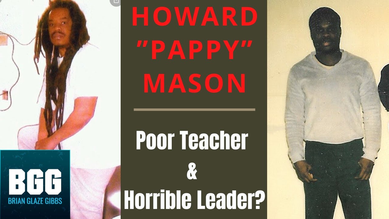 Brian Glaze Gibbs Question of the day Was Howard Pappy Mason A Poor Teacher & Horrible Leader?
