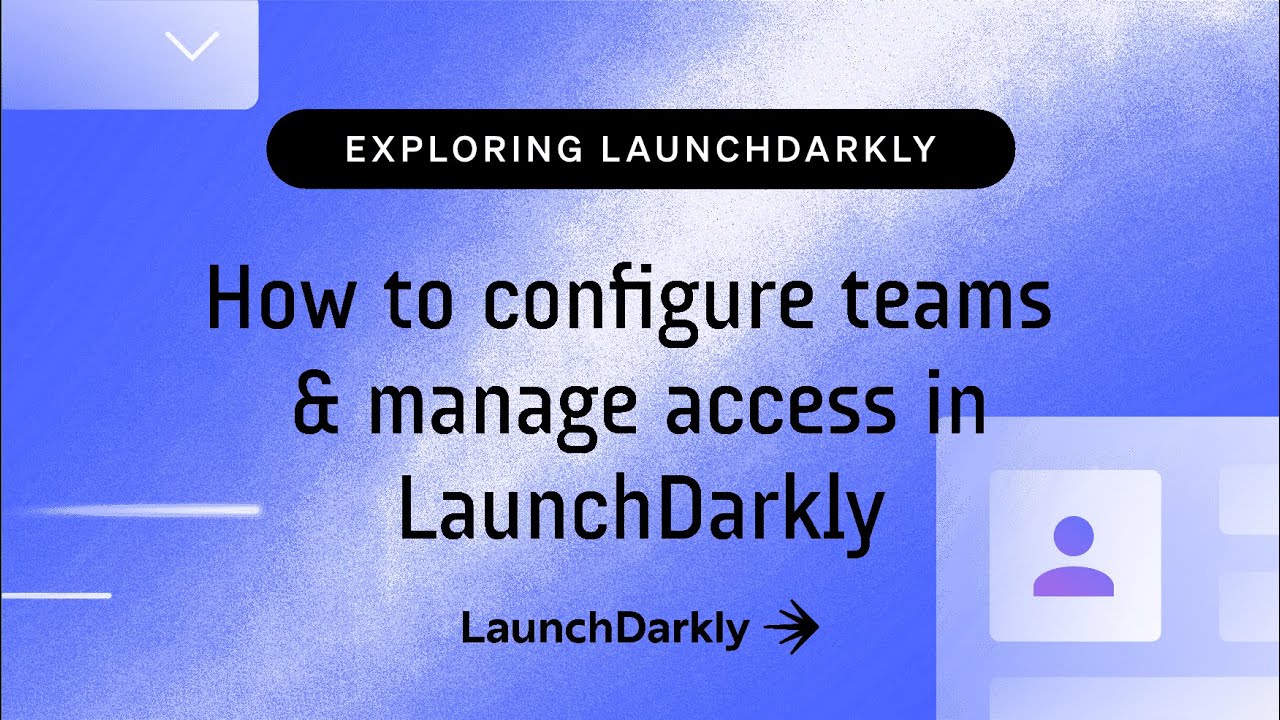 Как настроить команды и управлять доступом в LaunchDarkly