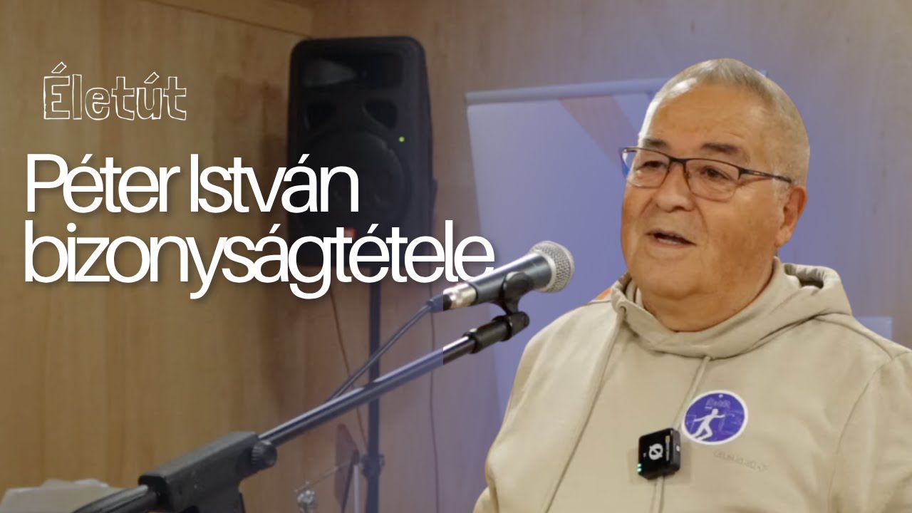 Péter István bizonyságtétele #Életút