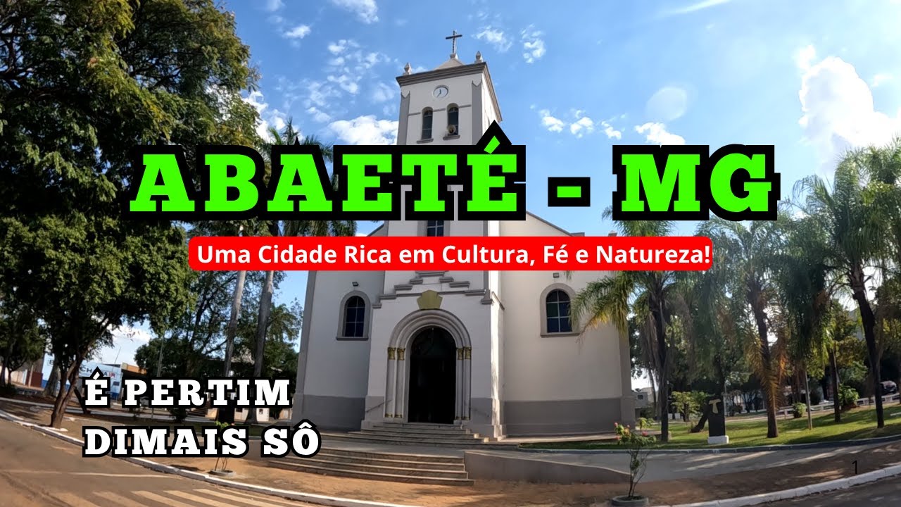⛪ Abaeté MG: Uma Cidade Rica em Cultura, Fé e Natureza! 🌄