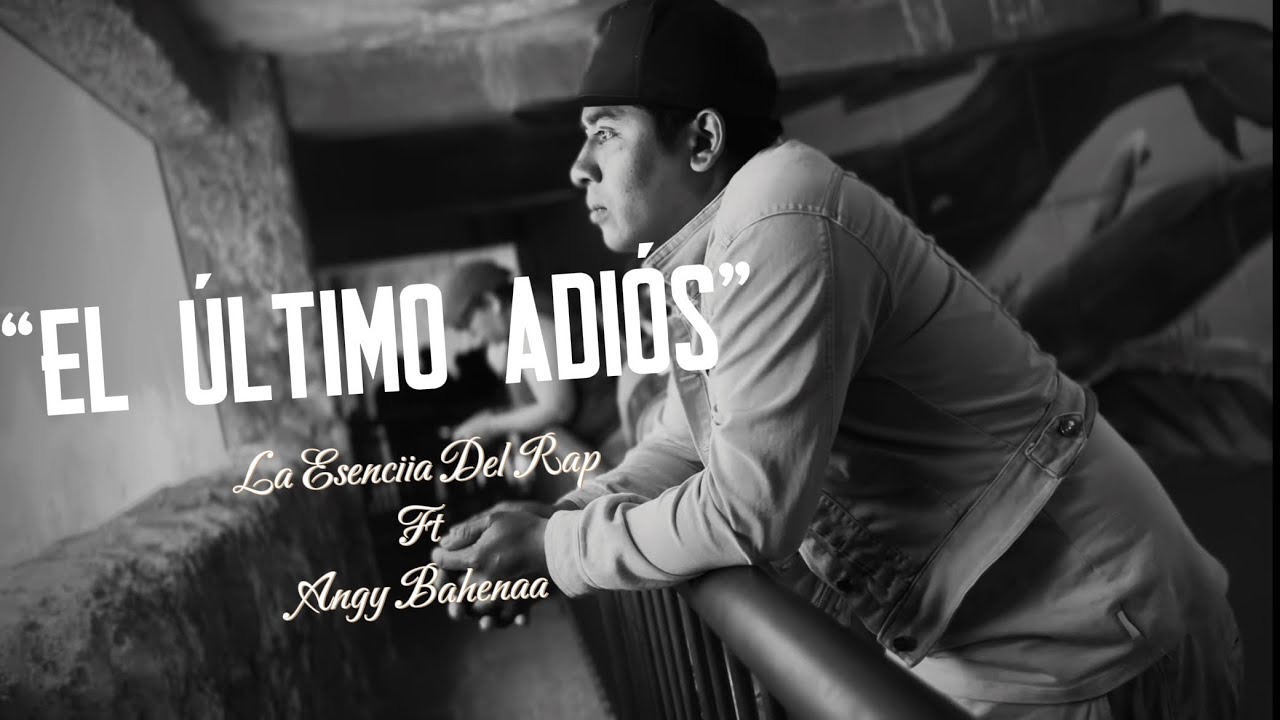 El Último Adiós - La Esenciia Del Rap Ft @Angybahenaa 