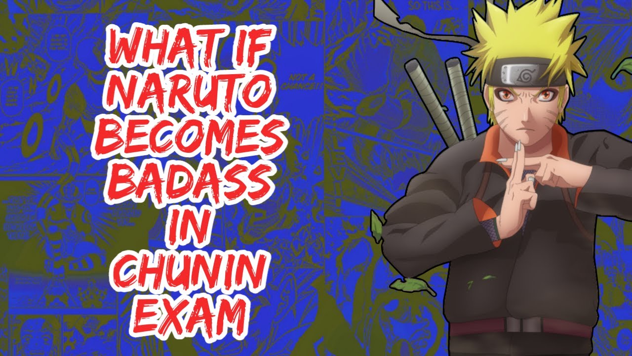 What if Naruto Becomes Badass in Chunin Exam | Part 1