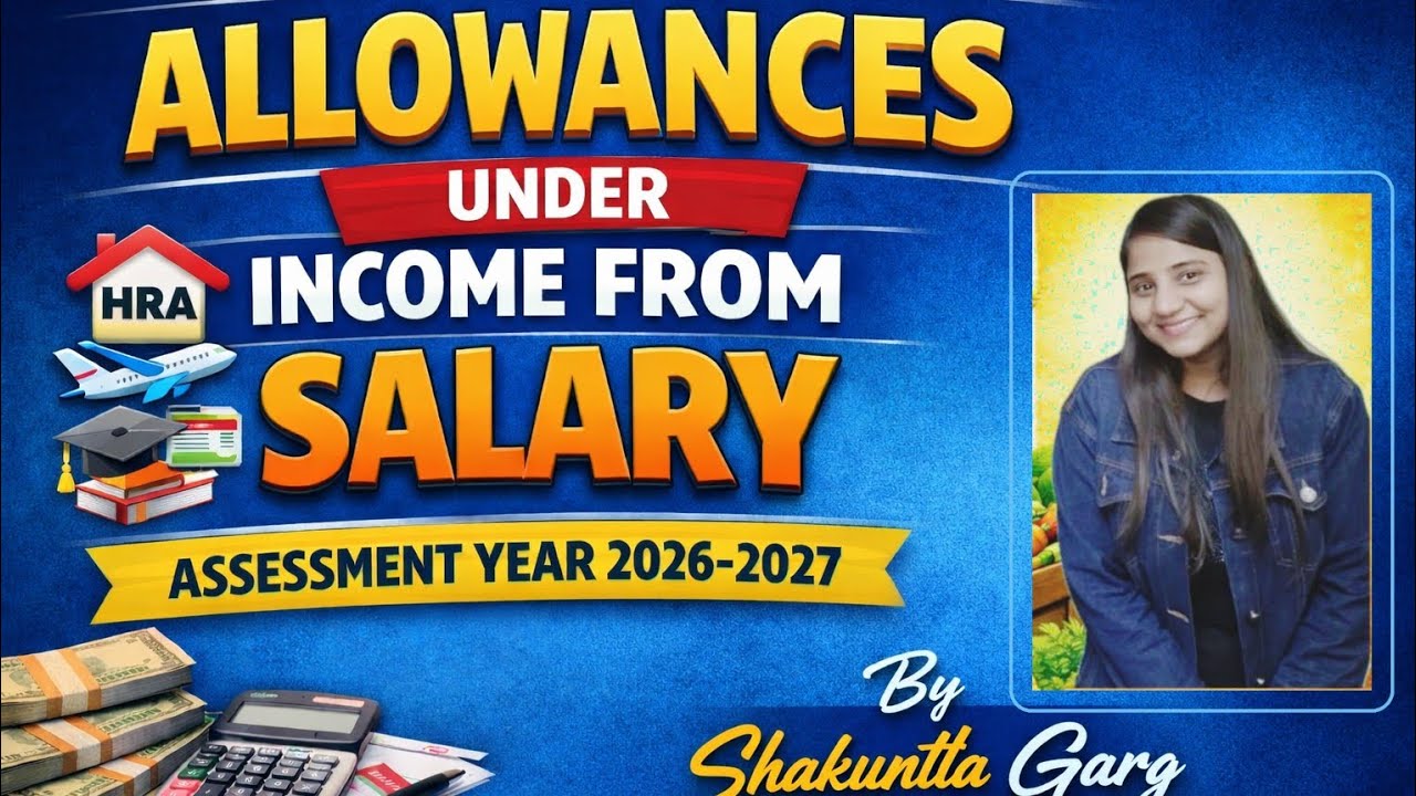 Lecture 12| Allowances under income from salary| Full Explanation | AY 2026-27 | Old Vs New Regime 
