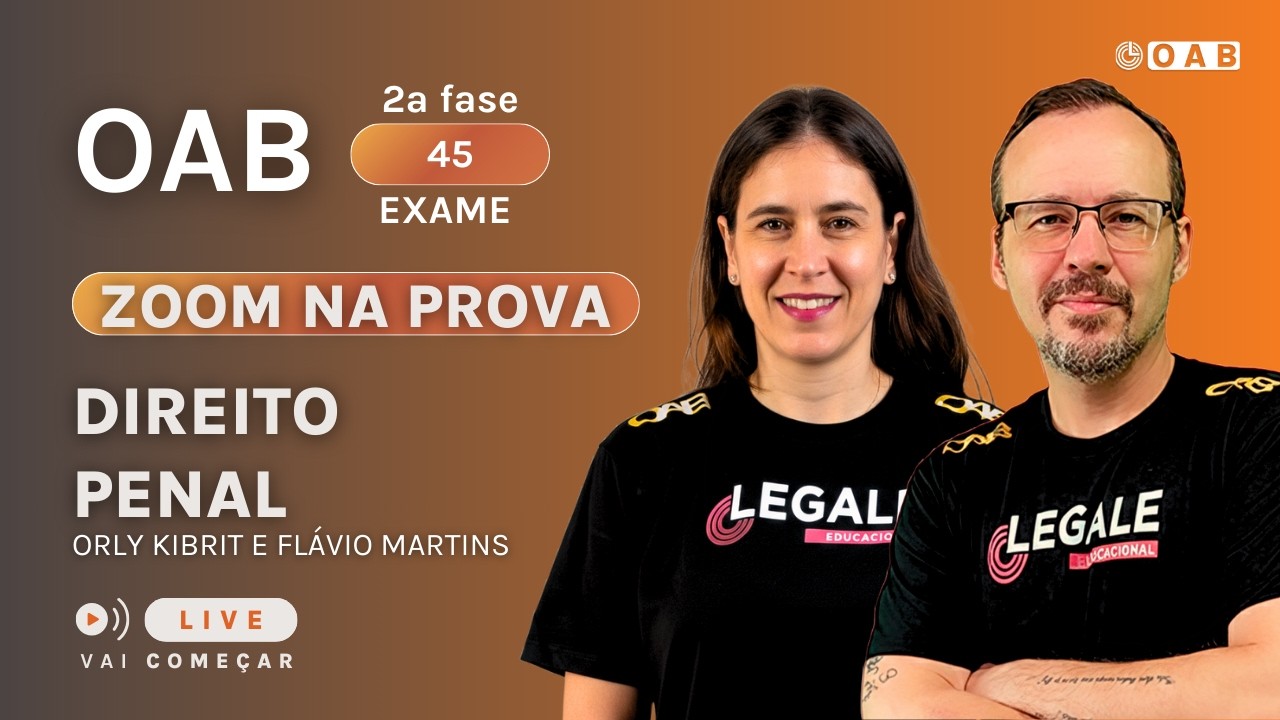 ZOOM NA PROVA - OAB 2ª FASE - Exame 45 - PENAL