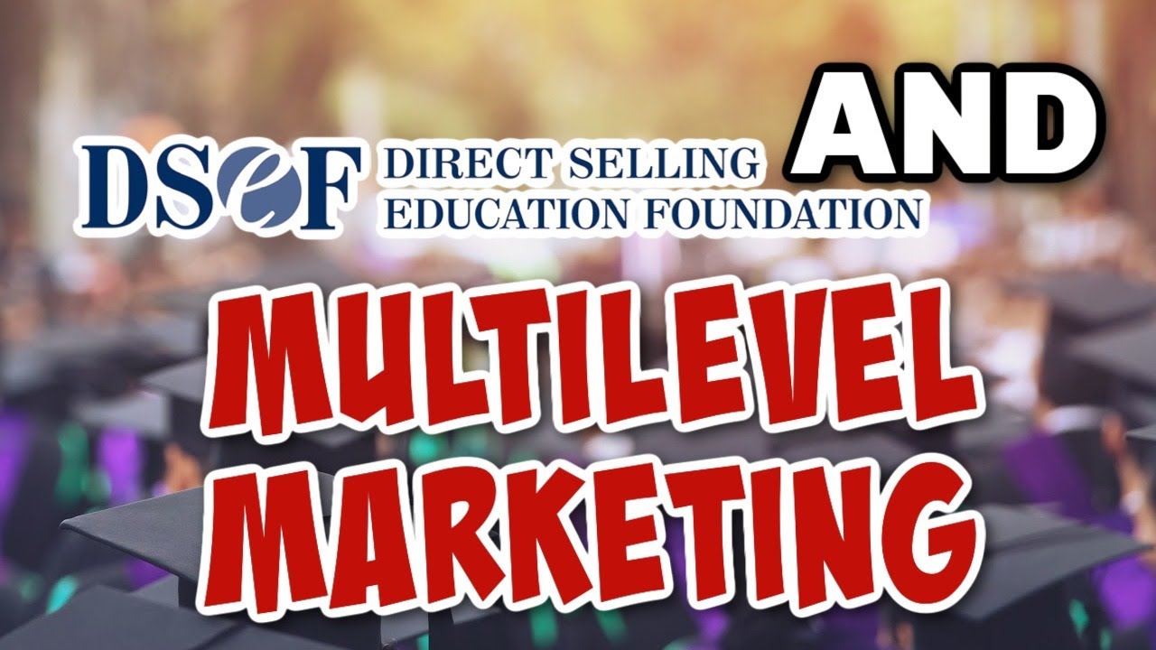HOW THE DIRECT SELLING EDUCATION FOUNDATION SUPPORTS MULTILEVEL MARKETING | #ANTIMLM