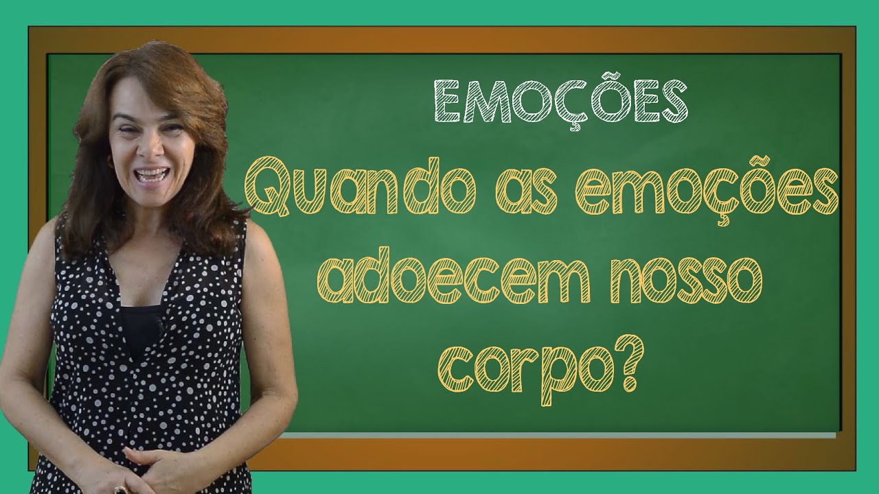 Emoções: quando as emoções adoecem o corpo?