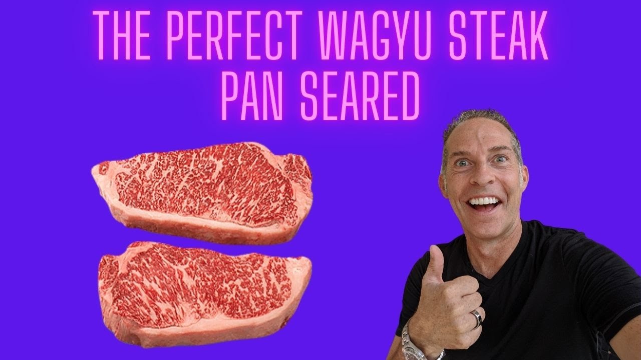 The Perfect Wagyu Steak, Pan Seared