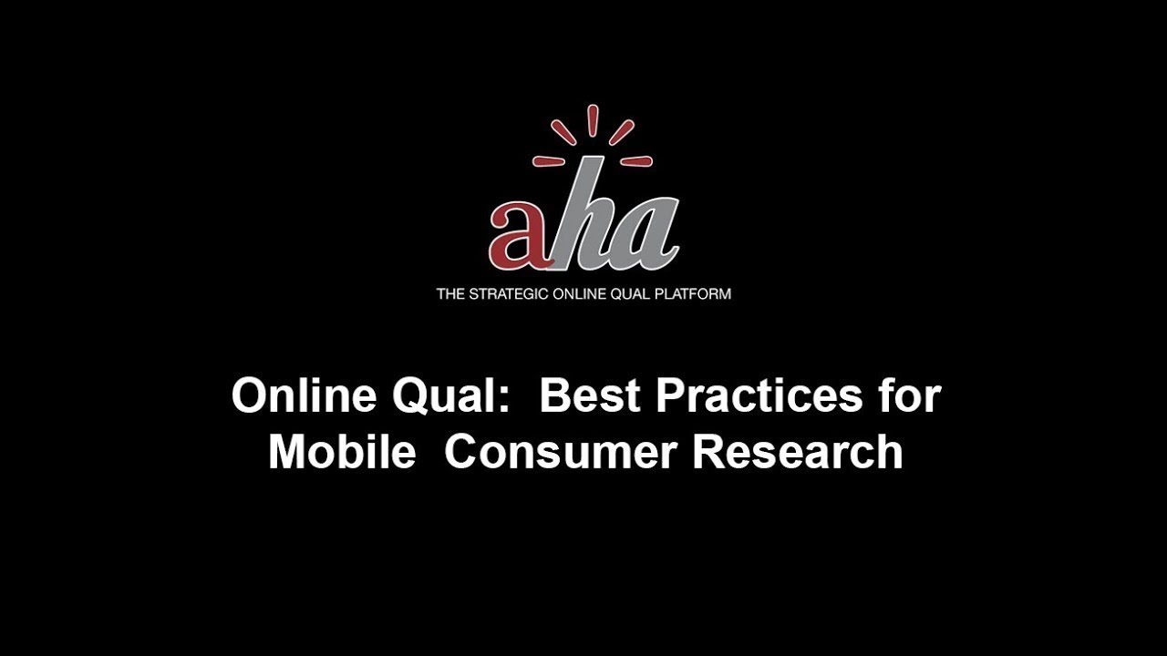 Online Qual:  Best Practices for Mobile  Consumer Research