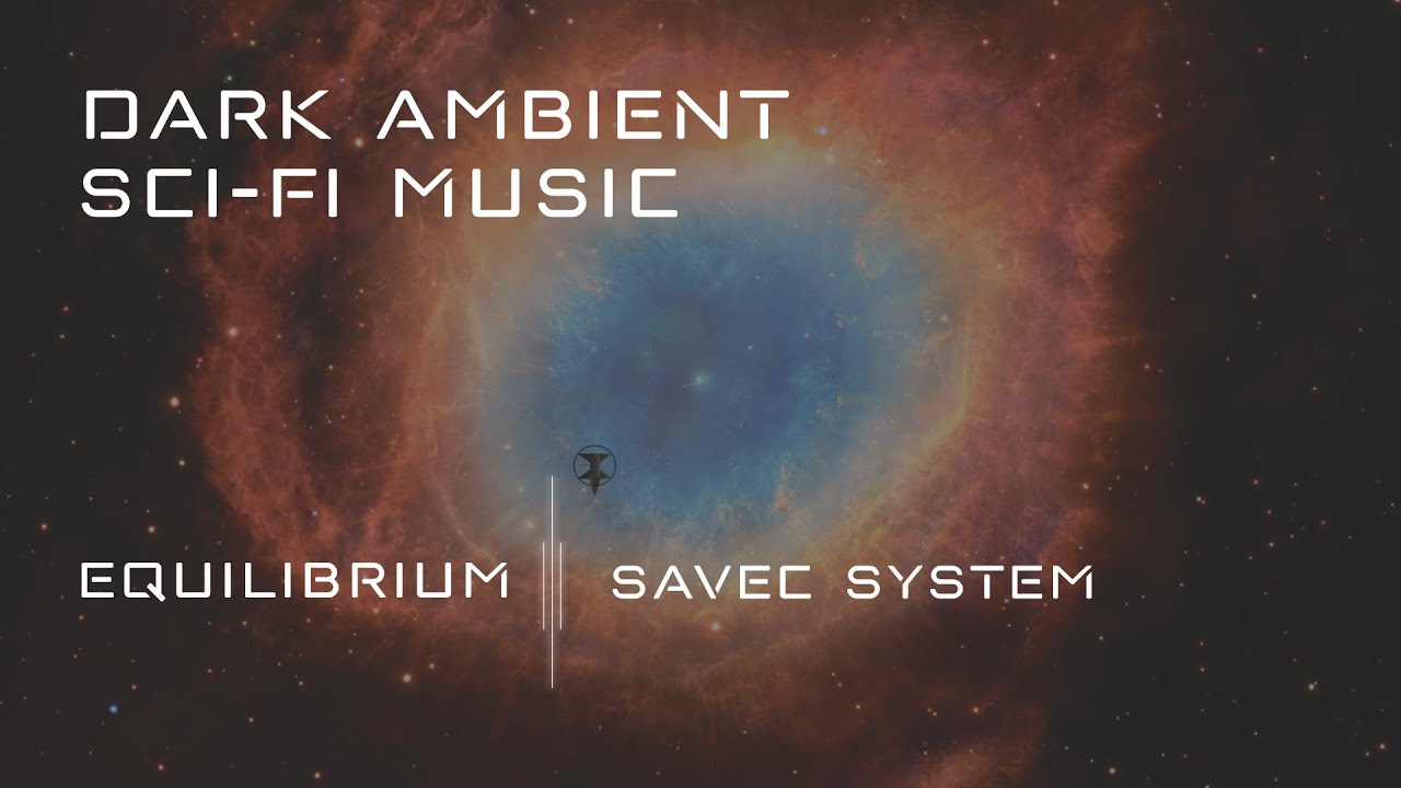 Equilibrium - Savec System | Dark Ambient Sci fi Soundscape