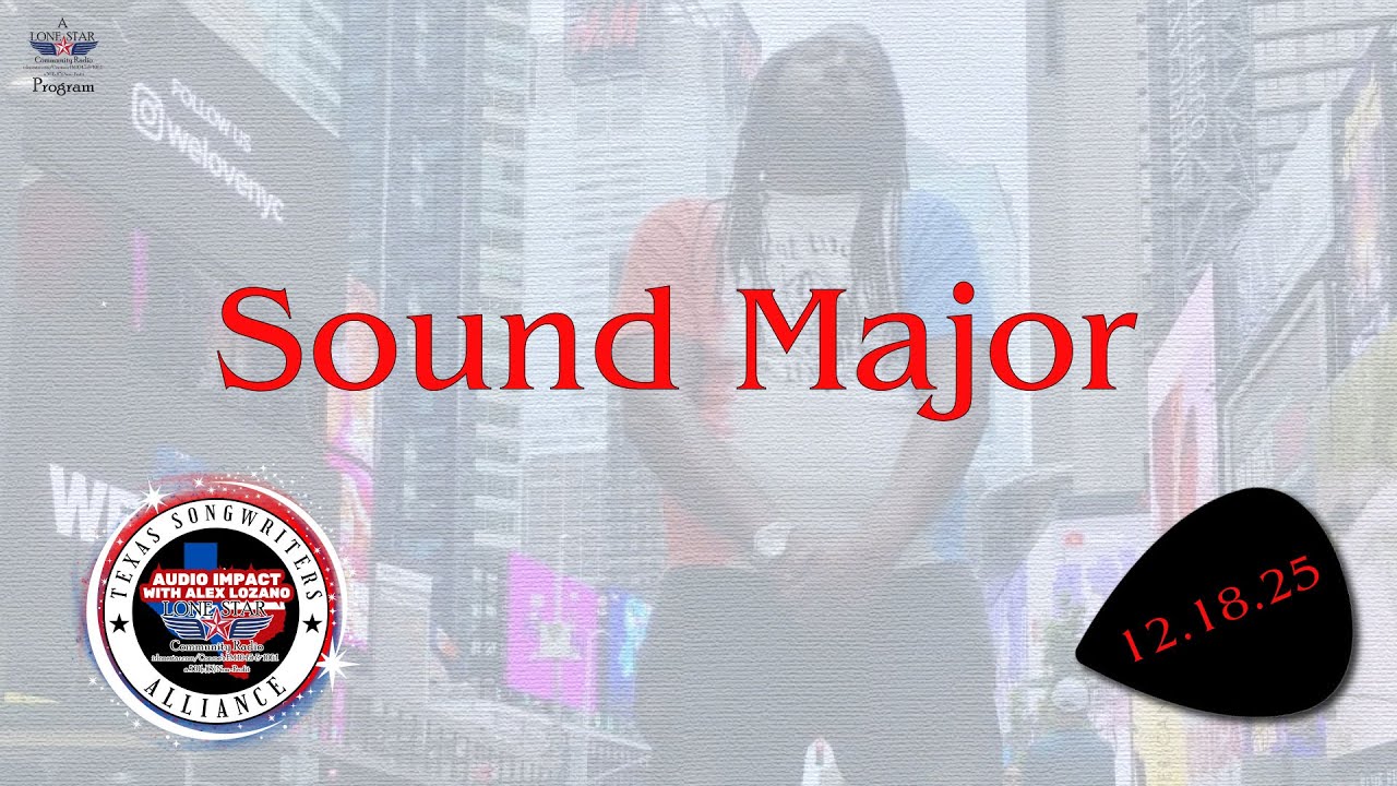 12.18.25 - Sound Major - Texas Songwriter Alliance Audio Impact on Lone Star Community Radio