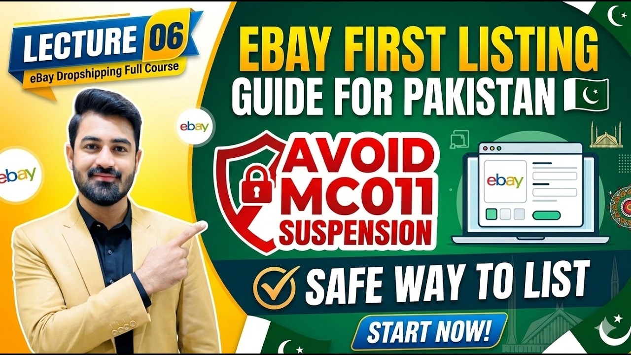 Lecture 06 | eBay First Listing Guide for Pakistan | Avoid MC011 Suspension | Safe Way to List Item