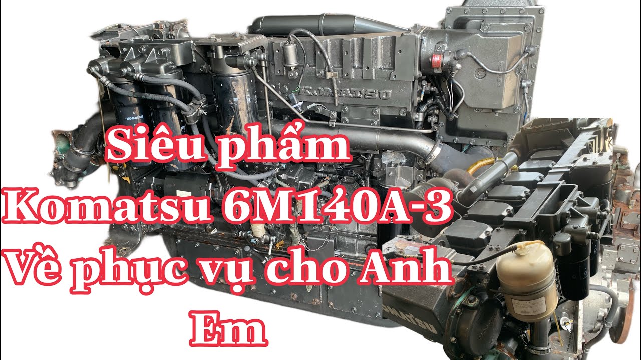 Komatsu 6M140A-3 vừa về việt nam phục vụ anh em