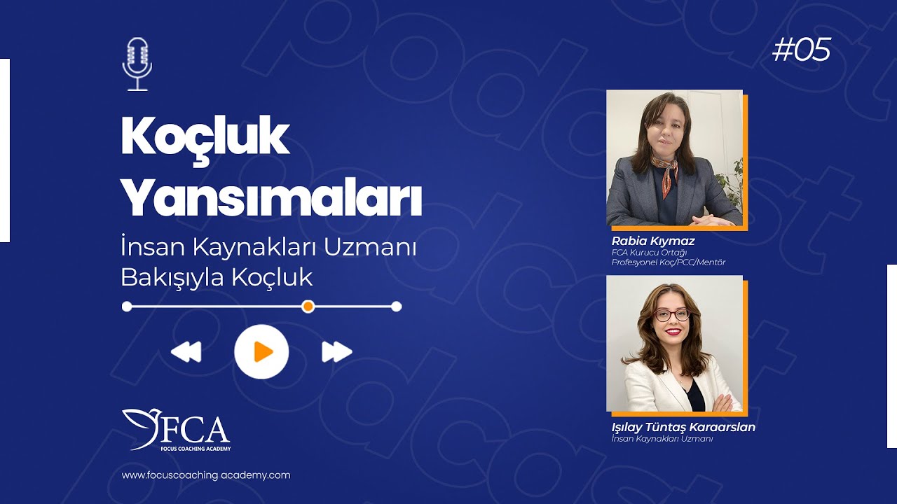 Koçluk Yansımaları - 5. Bölüm - İnsan Kaynakları Uzmanı Bakışıyla Koçluk